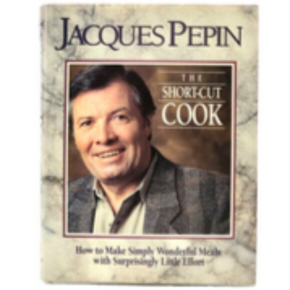The Short-Cut Cookbook: How to Make Simply Wonderful Meals by Jacques Pepin - Picture 1 of 7
